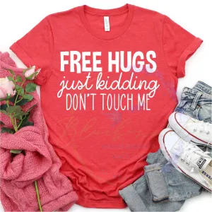 Free Hugs.  Just Kidding Don't Touch Me