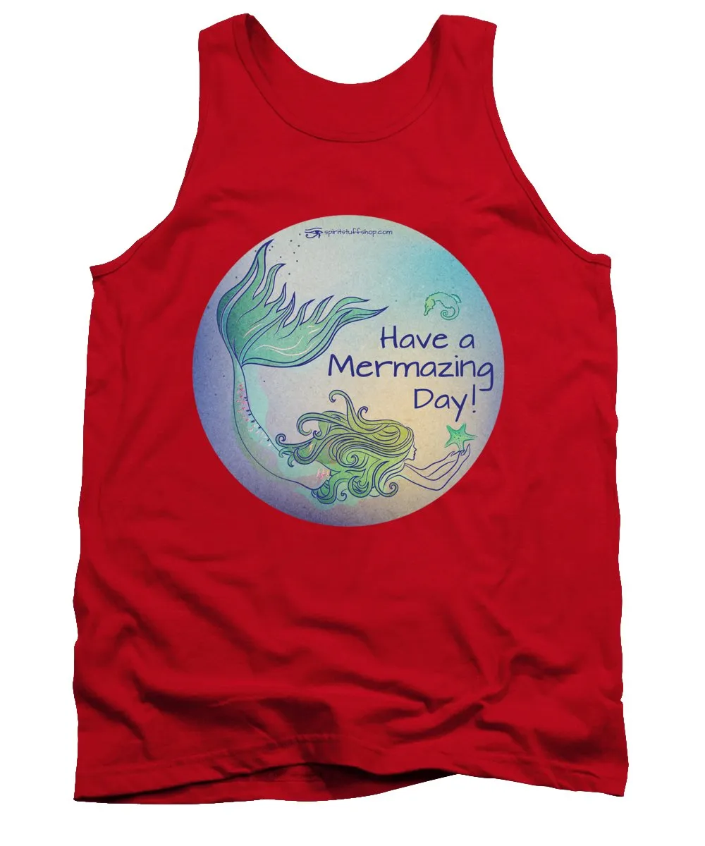 Have A Mermaizing Day - Tank Top