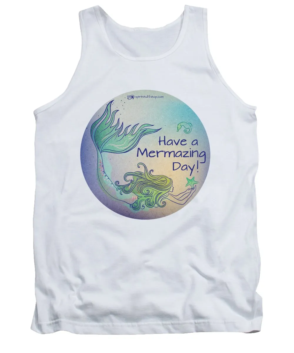 Have A Mermaizing Day - Tank Top