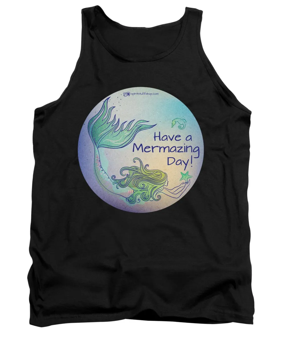 Have A Mermaizing Day - Tank Top