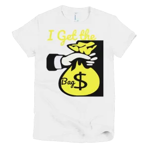 I Get the Bag women's t-shirt