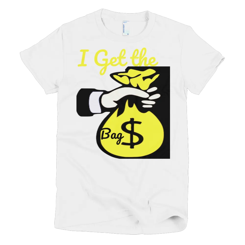 I Get the Bag women's t-shirt