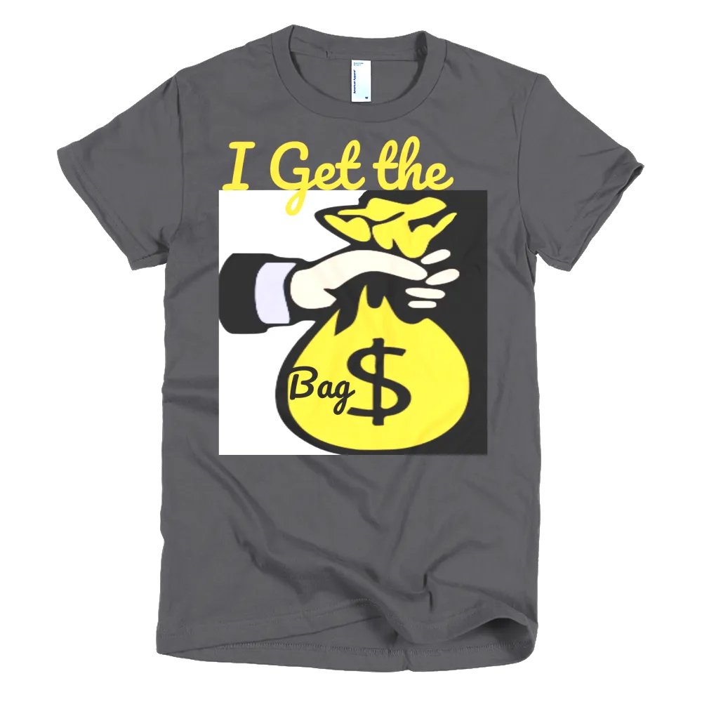 I Get the Bag women's t-shirt