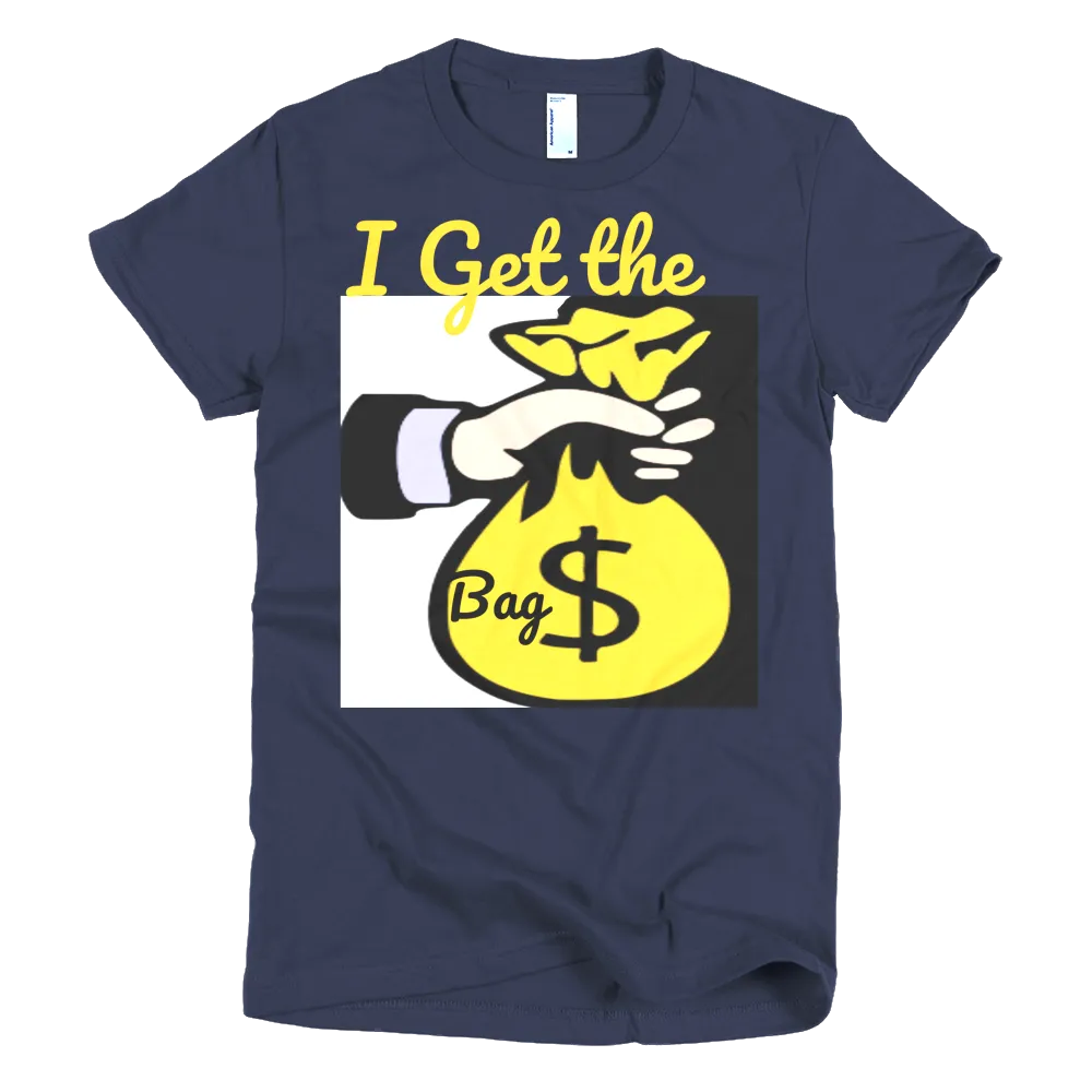 I Get the Bag women's t-shirt