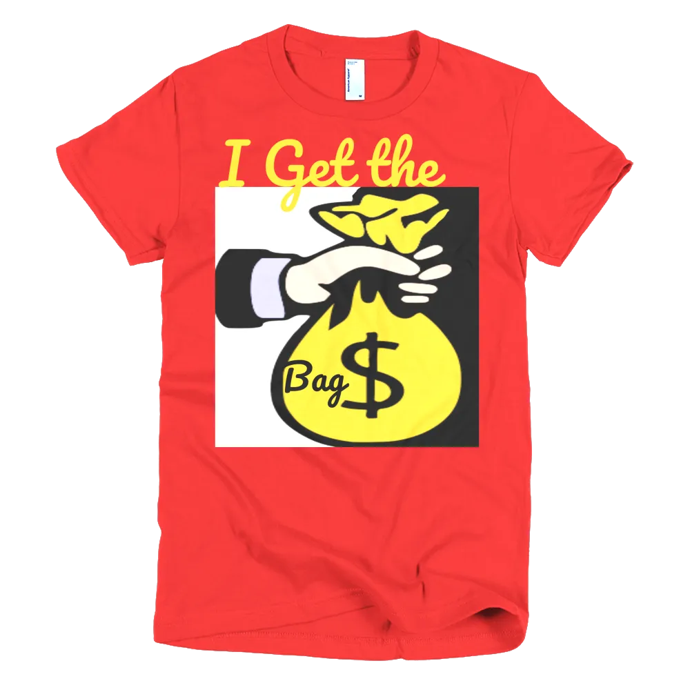 I Get the Bag women's t-shirt