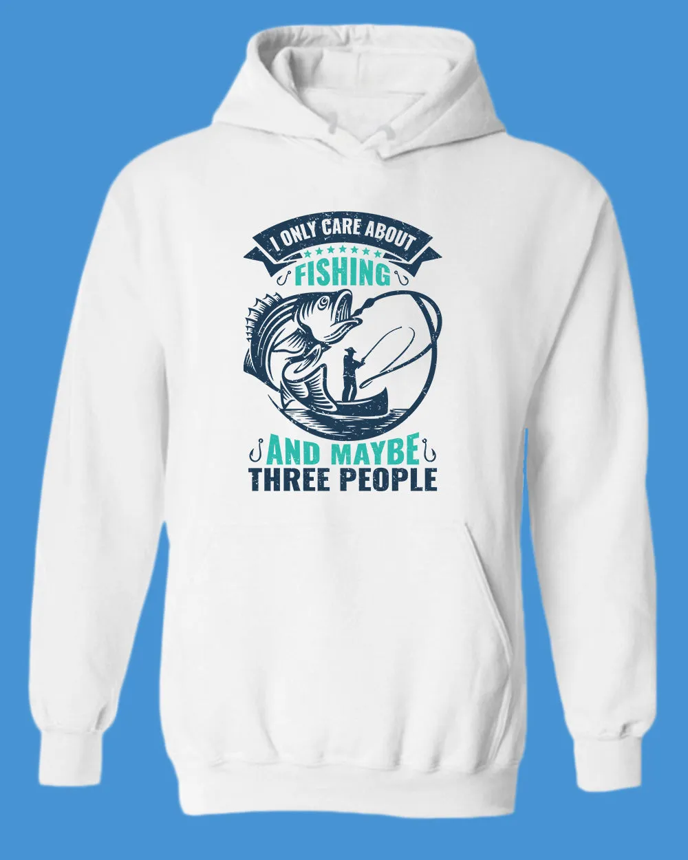 I Only Care about Fishing and maybe three people hoodie, fishing hoodie