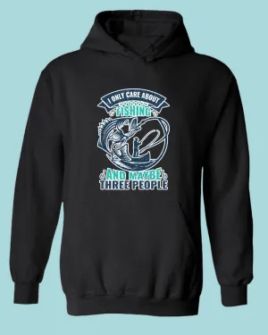 I Only Care about Fishing and maybe three people hoodie, fishing hoodie