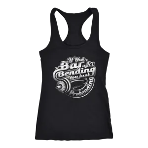 If The Bar Ain't Bending You Just Pretending | Women's