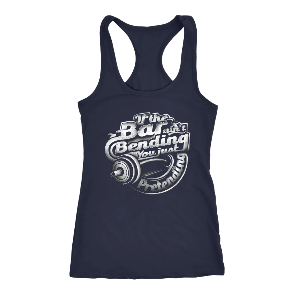 If The Bar Ain't Bending You Just Pretending | Women's