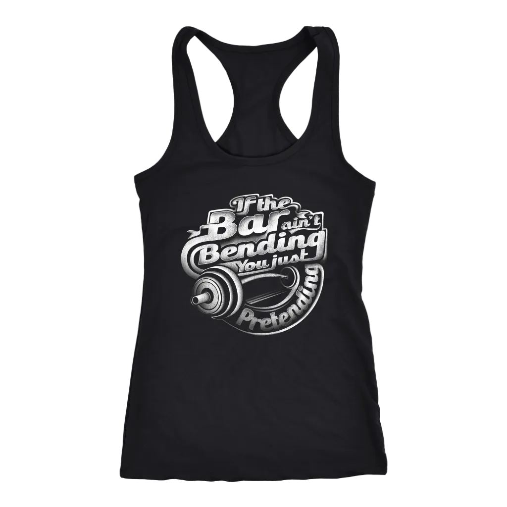 If The Bar Ain't Bending You Just Pretending | Women's