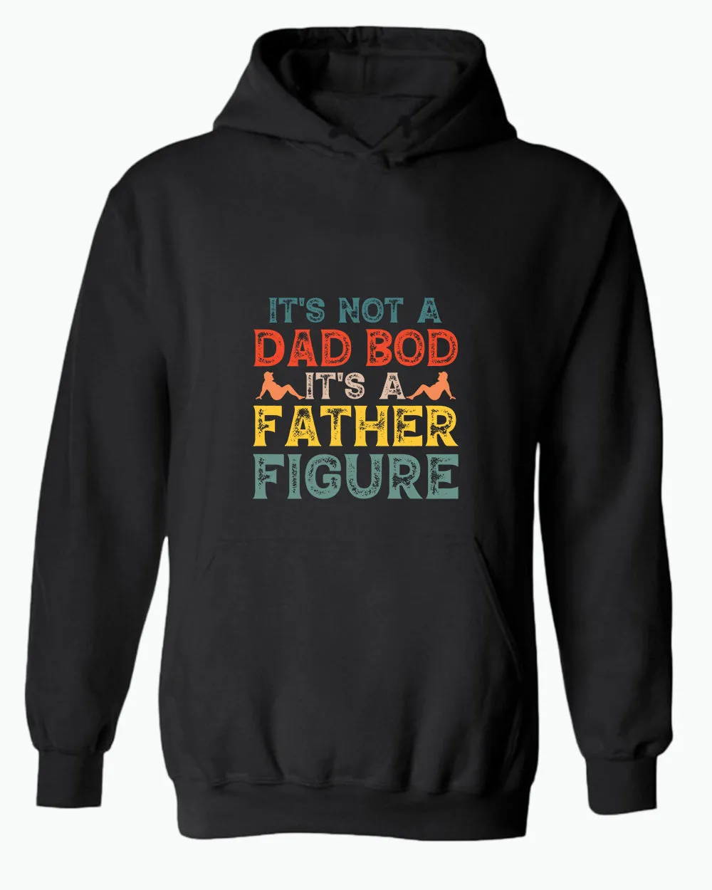 It's not a bad bod, it's a father figure hoodie