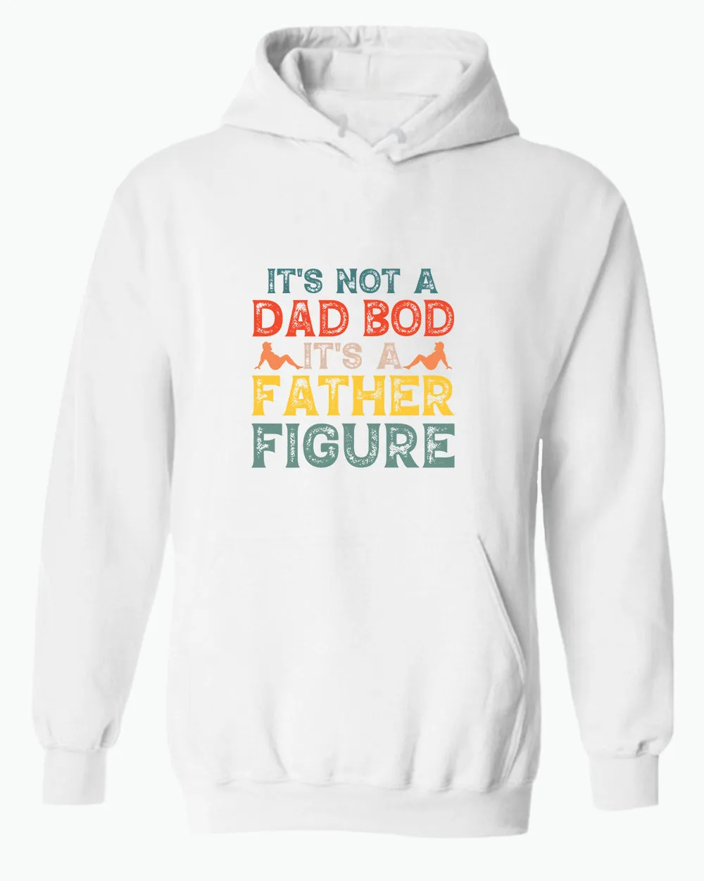 It's not a bad bod, it's a father figure hoodie