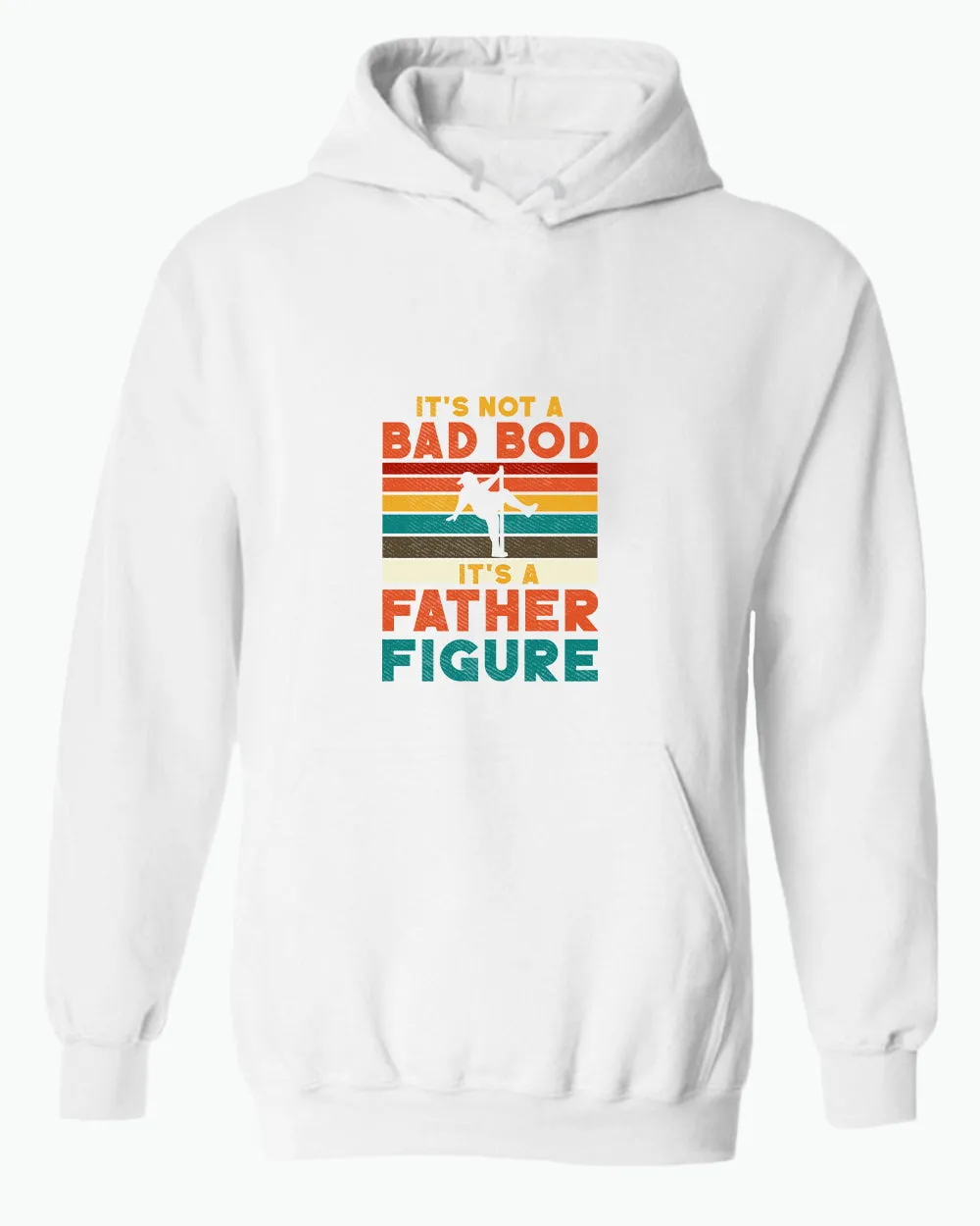 It's not a bad bod, it's a father figure hoodie