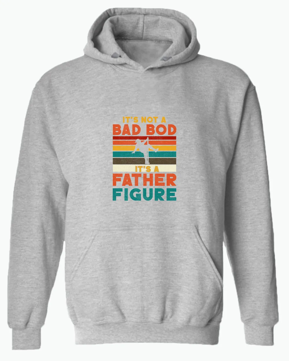 It's not a bad bod, it's a father figure hoodie