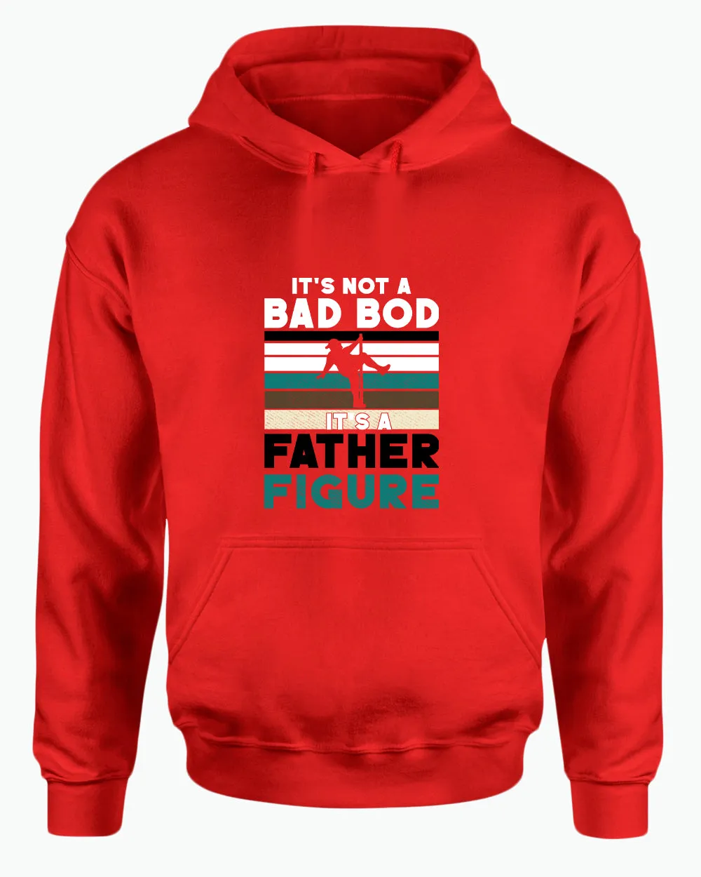 It's not a bad bod, it's a father figure hoodie