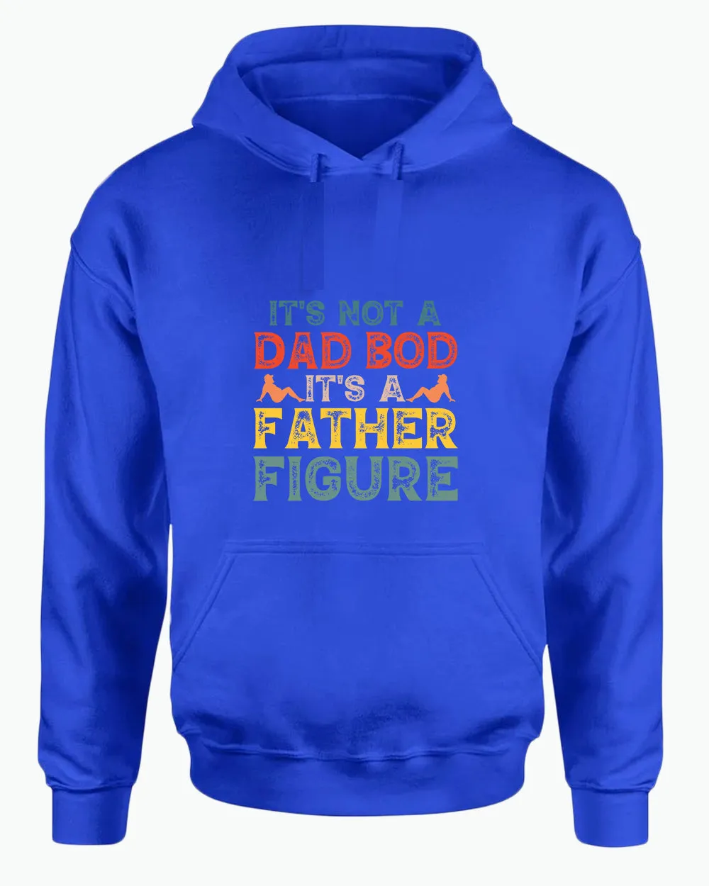 It's not a bad bod, it's a father figure hoodie