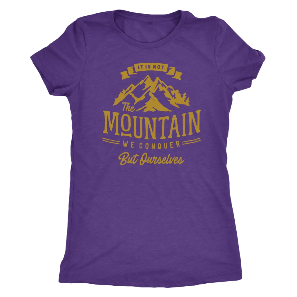 It's Not The Mountain We Conquer But Ourselves | Women's