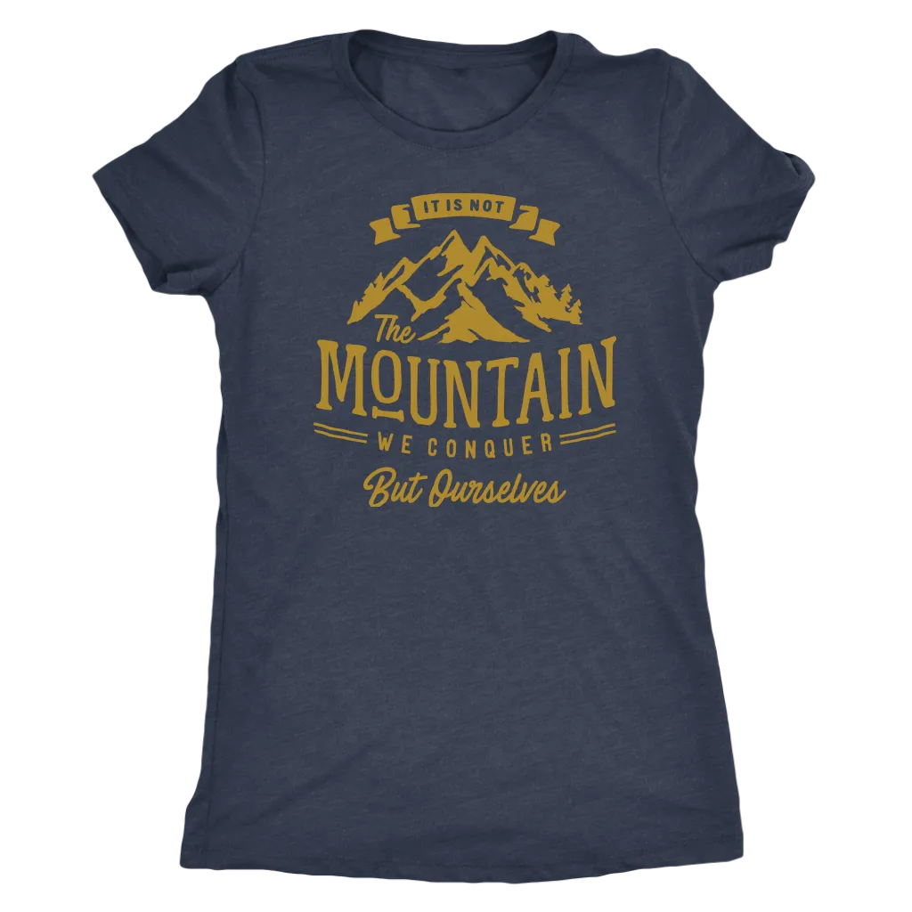 It's Not The Mountain We Conquer But Ourselves | Women's
