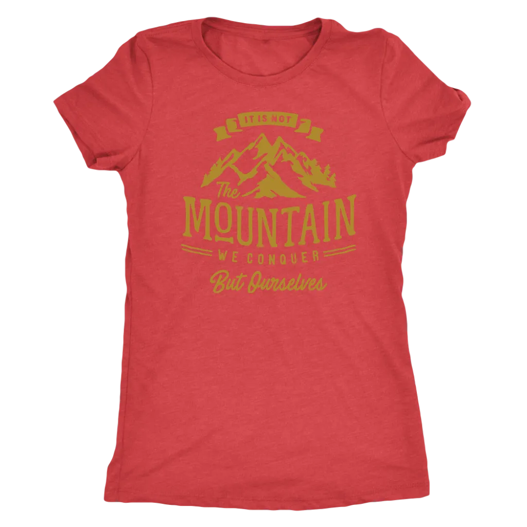 It's Not The Mountain We Conquer But Ourselves | Women's