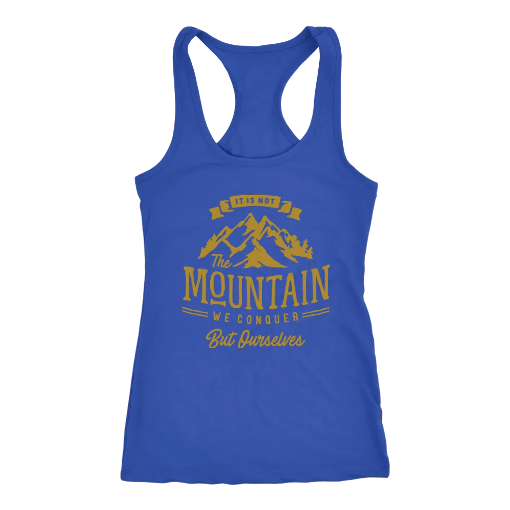 It's Not The Mountain We Conquer But Ourselves | Women's