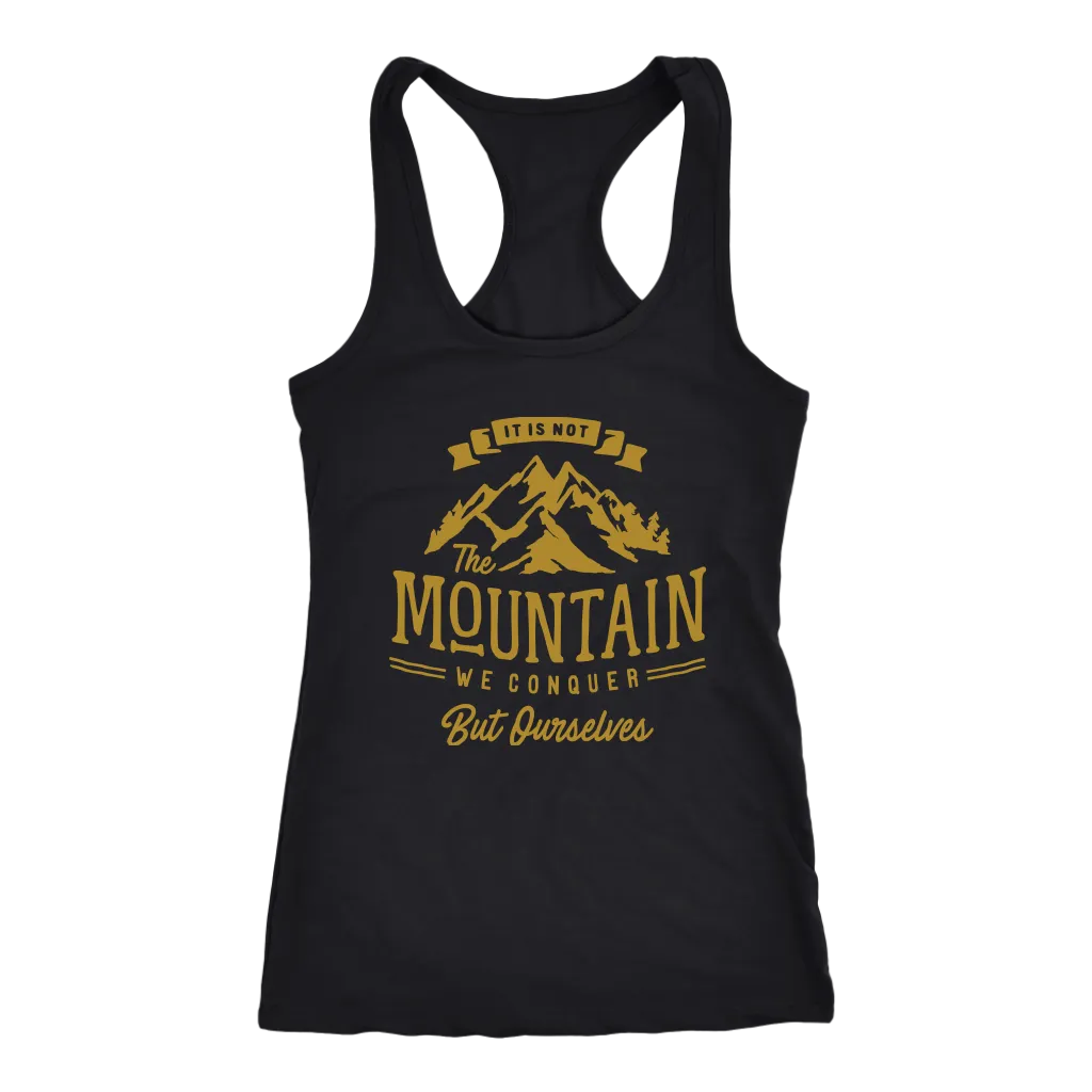 It's Not The Mountain We Conquer But Ourselves | Women's