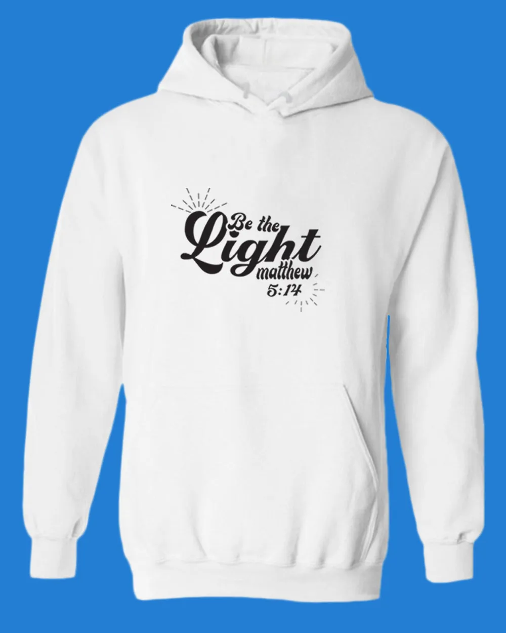 Matthew 5:14 be The Light Hoodie