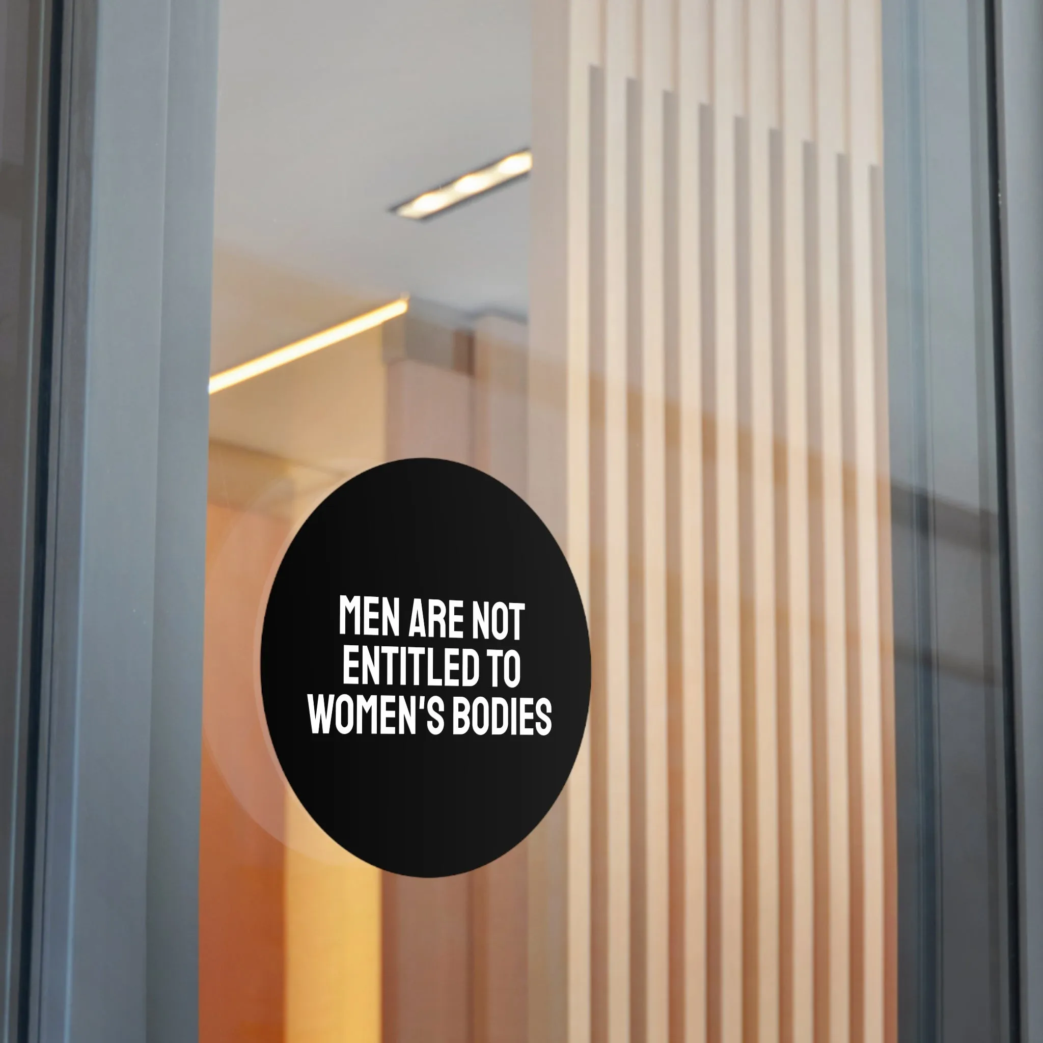 Men Are Not Entitled To Women's Bodies - Round Vinyl Stickers