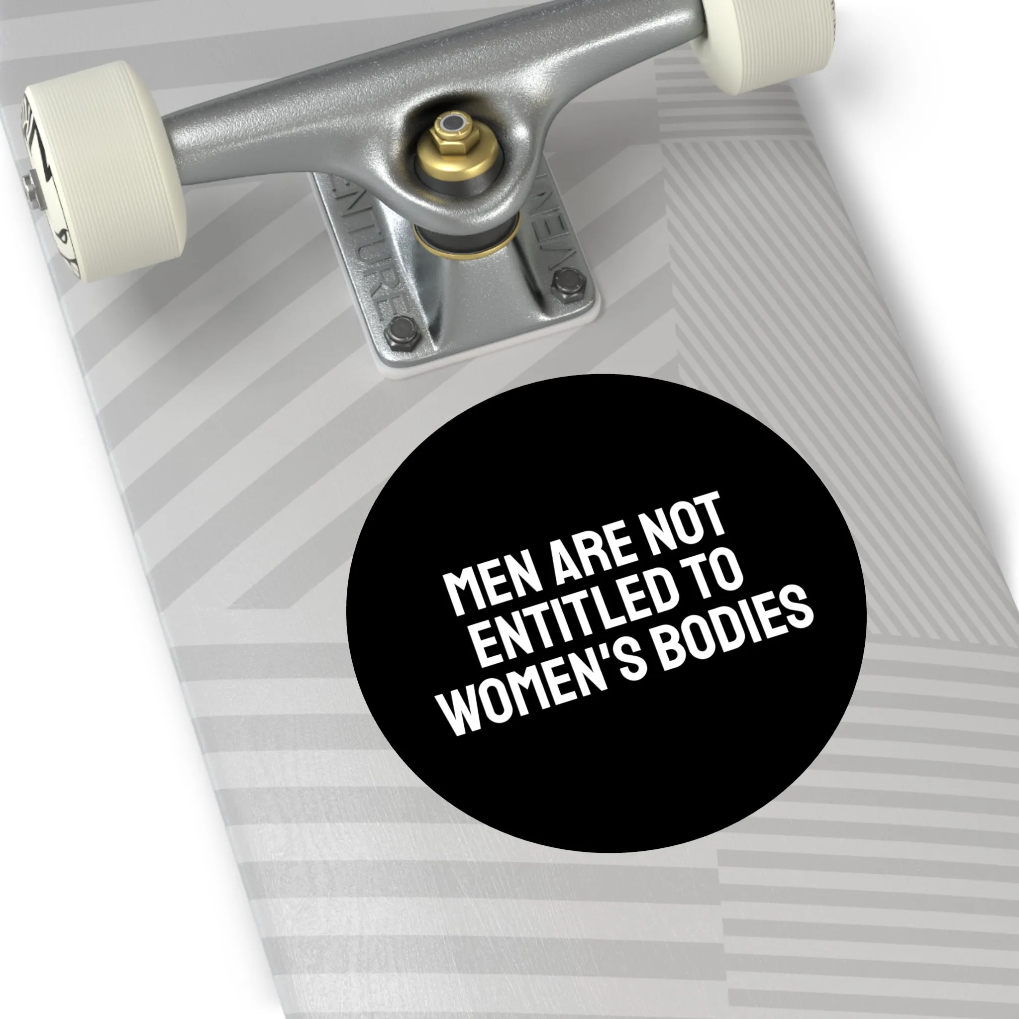 Men Are Not Entitled To Women's Bodies - Round Vinyl Stickers
