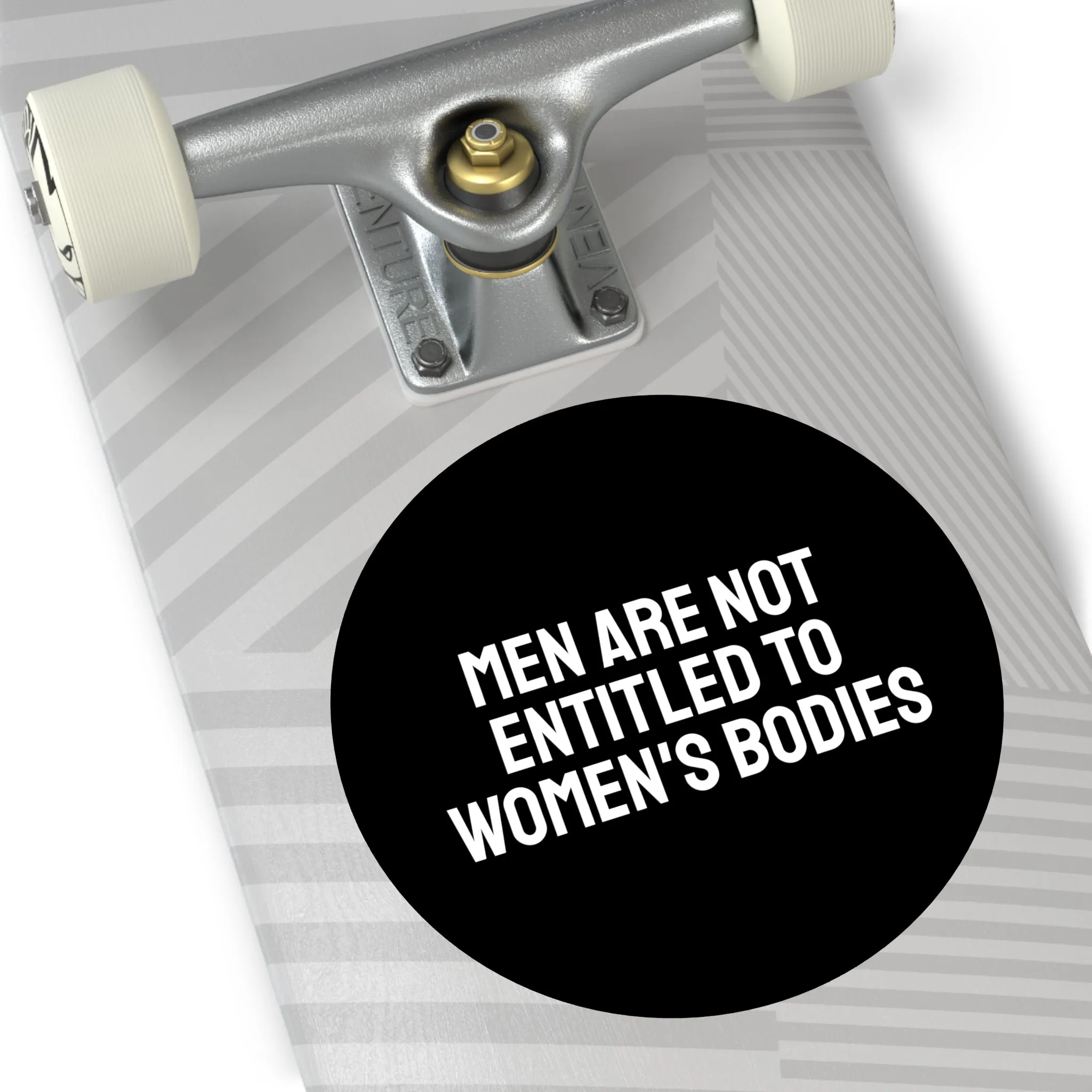 Men Are Not Entitled To Women's Bodies - Round Vinyl Stickers