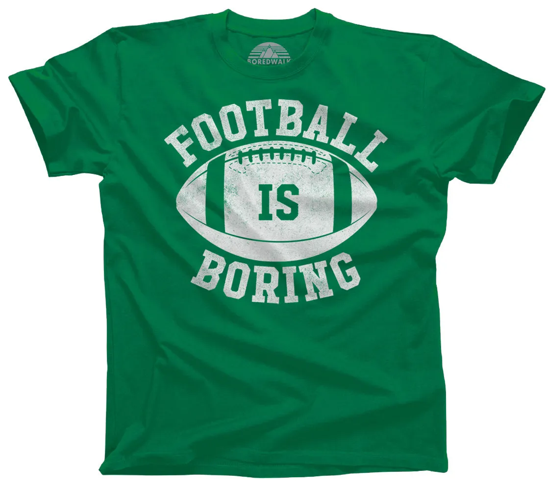 Men's Football is Boring T-Shirt - Anti Football Shirt