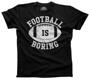 Men's Football is Boring T-Shirt - Anti Football Shirt