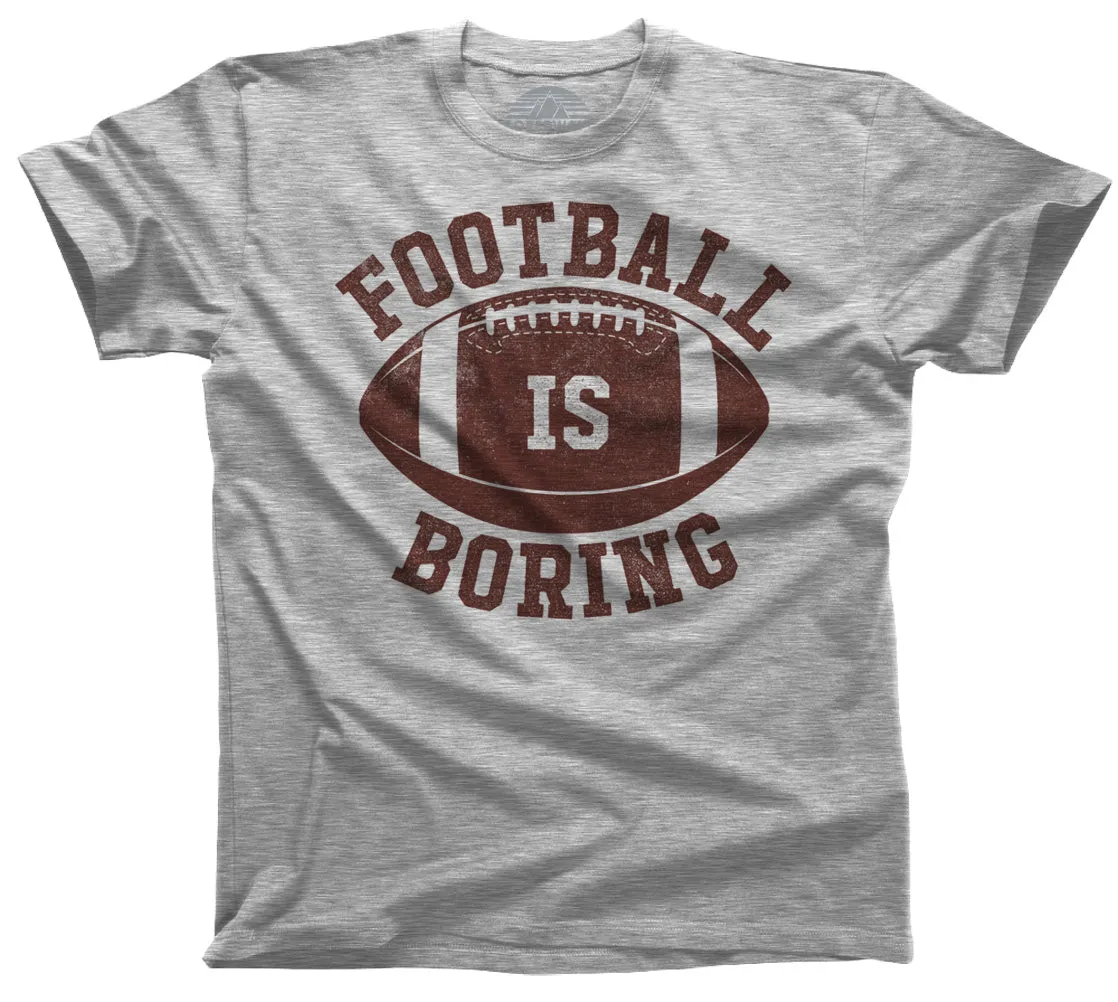Men's Football is Boring T-Shirt - Anti Football Shirt