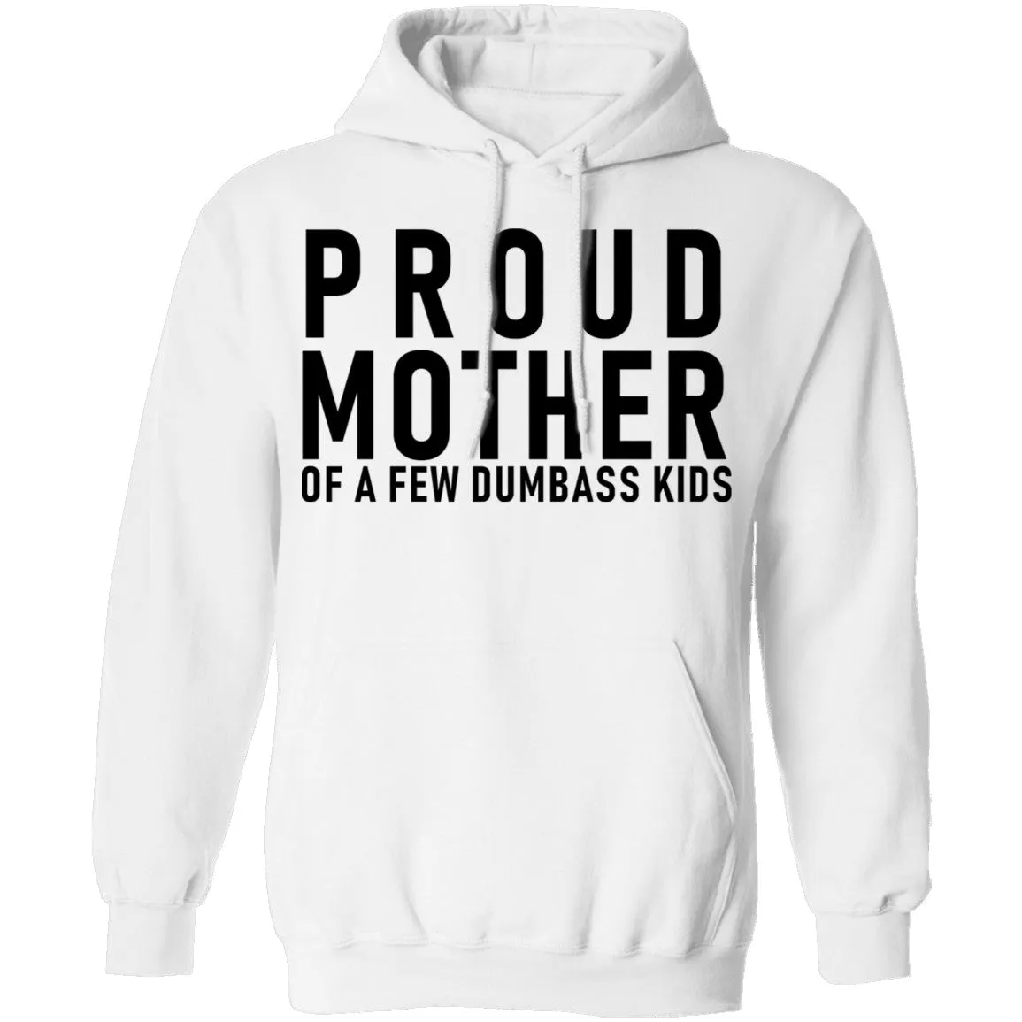 Proud Mother Of A Few Dumbass Kids T-Shirt
