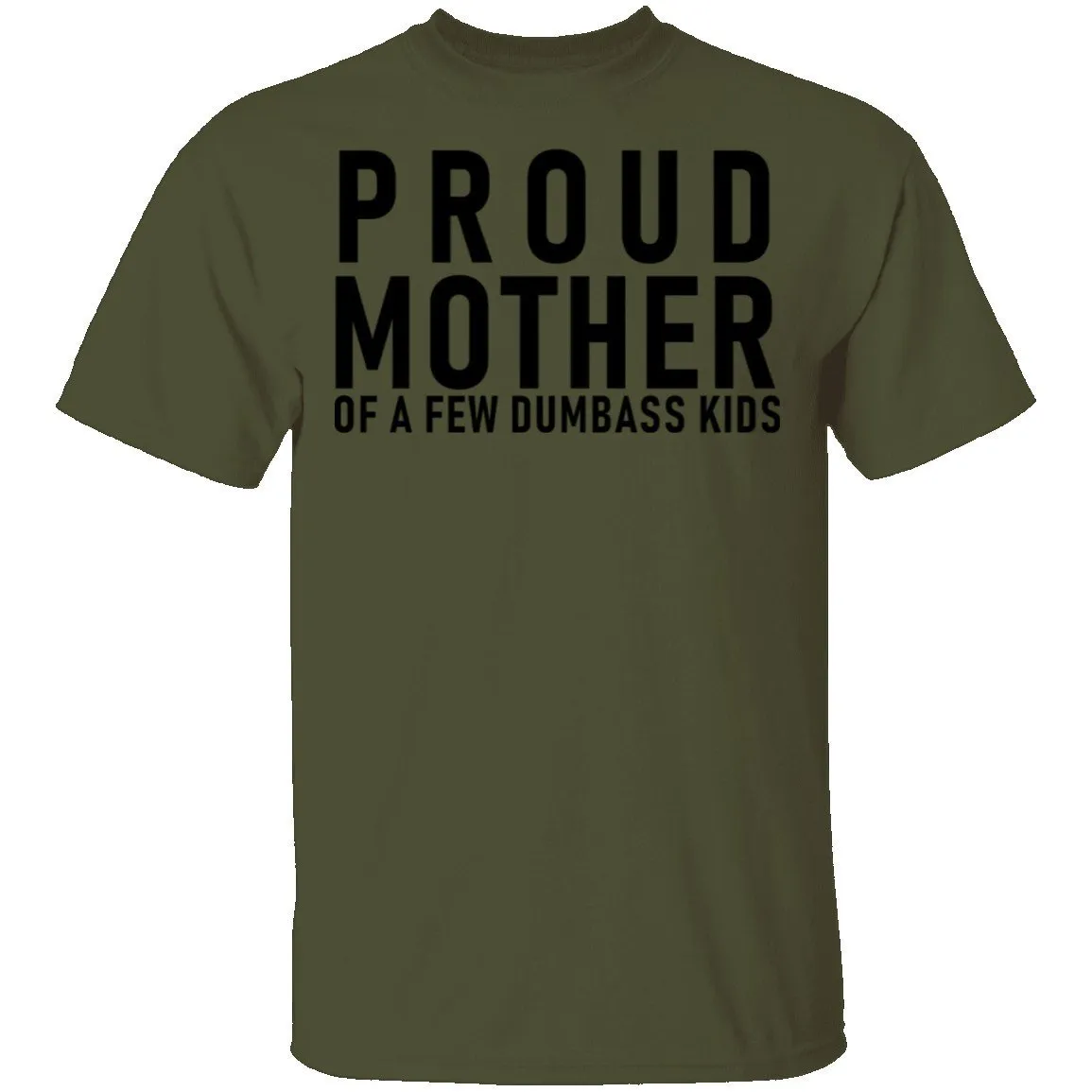 Proud Mother Of A Few Dumbass Kids T-Shirt