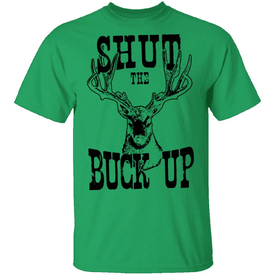 Shut The Buck Up T-Shirt