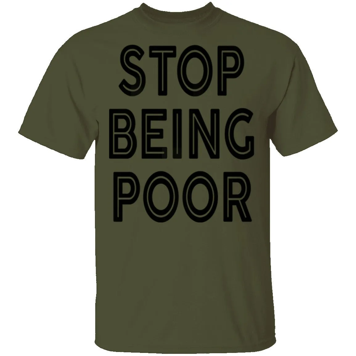 Stop Being Poor T-Shirt