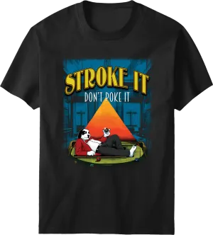 Stroke It Don't Poke It T-shirt
