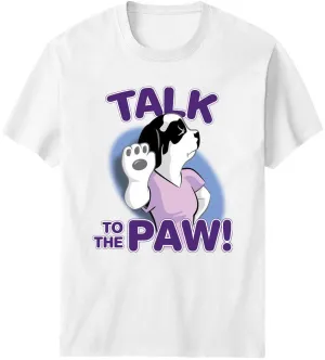 Talk To The Paw Front T-Shirt