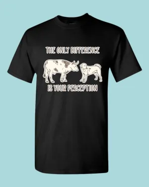 The Only Difference Is Your Perception T-shirt, Vegan shirt