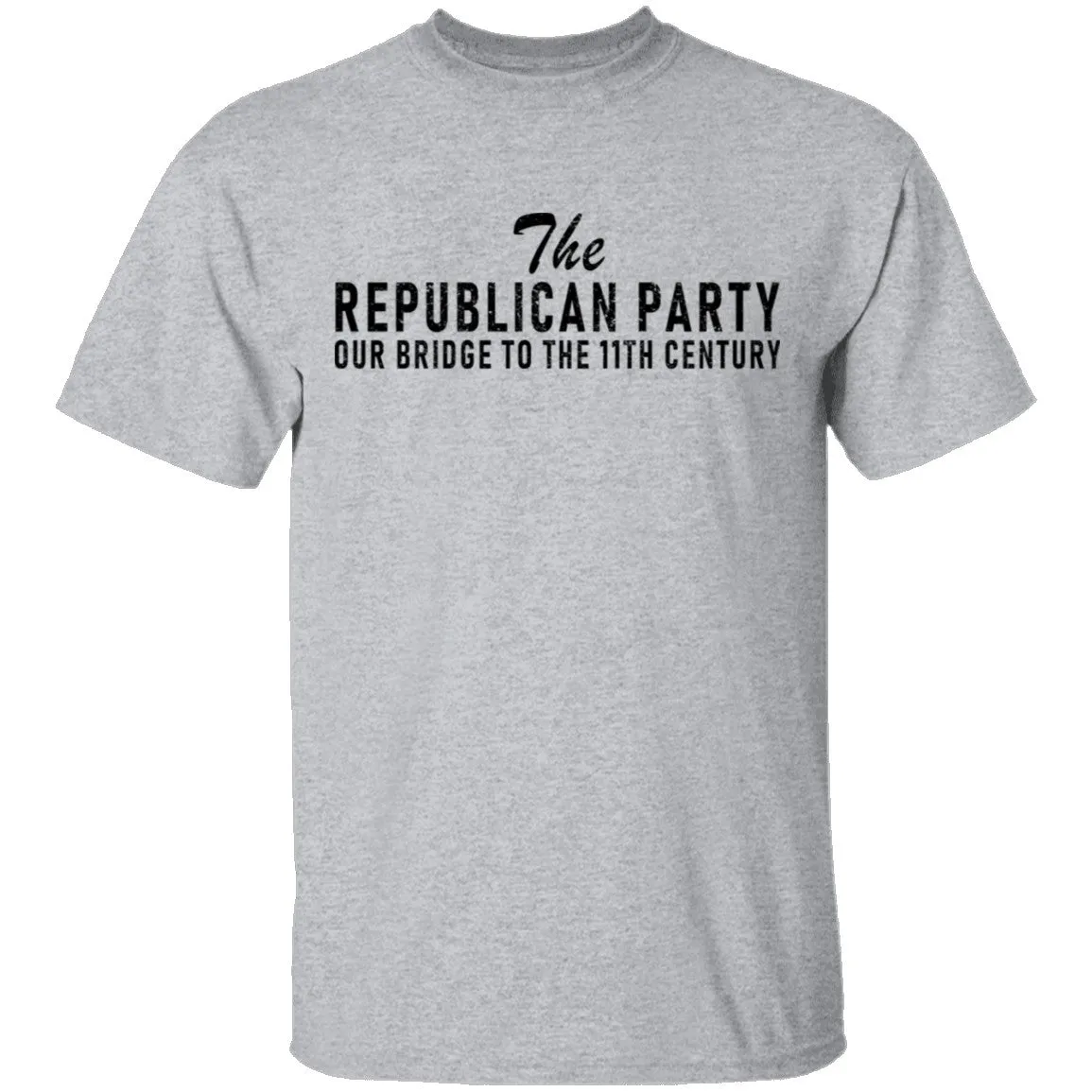 The Republican Party Our Bridge To 11th Century T-Shirt