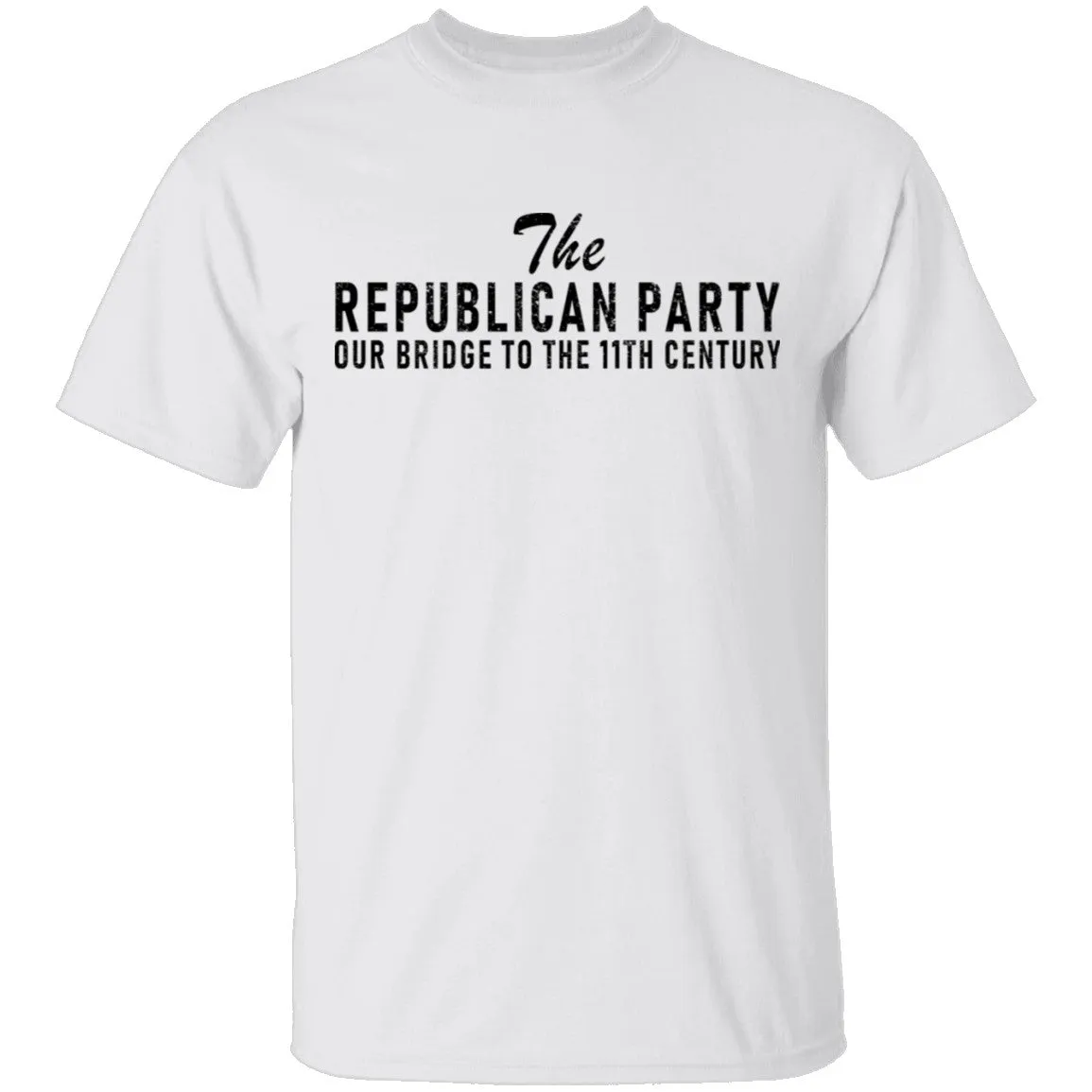 The Republican Party Our Bridge To 11th Century T-Shirt