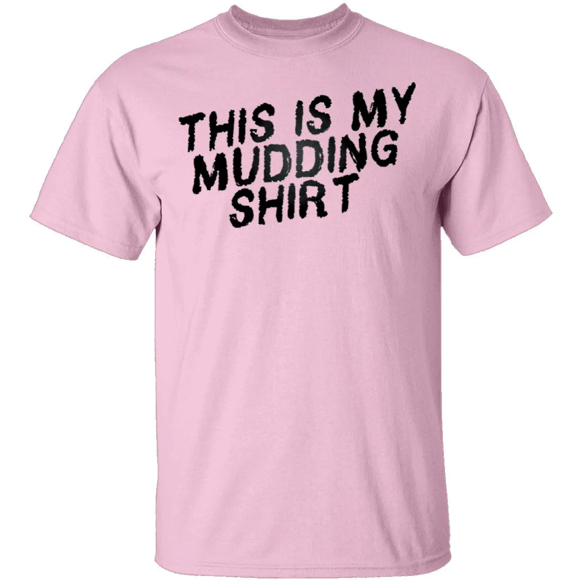 This Is My Mudding Shirt T-Shirt