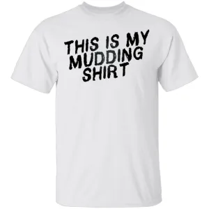 This Is My Mudding Shirt T-Shirt
