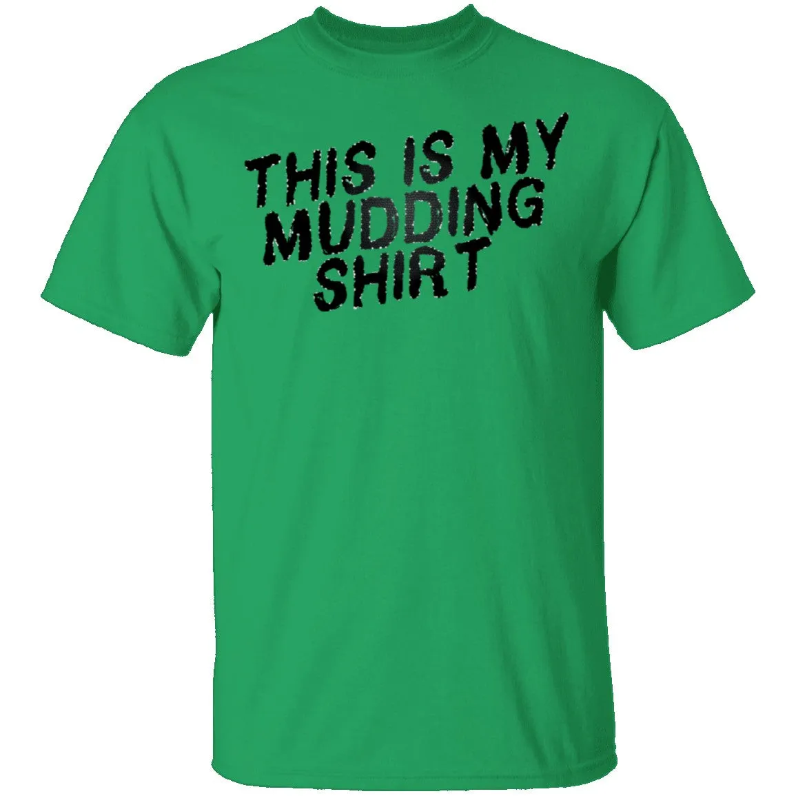 This Is My Mudding Shirt T-Shirt