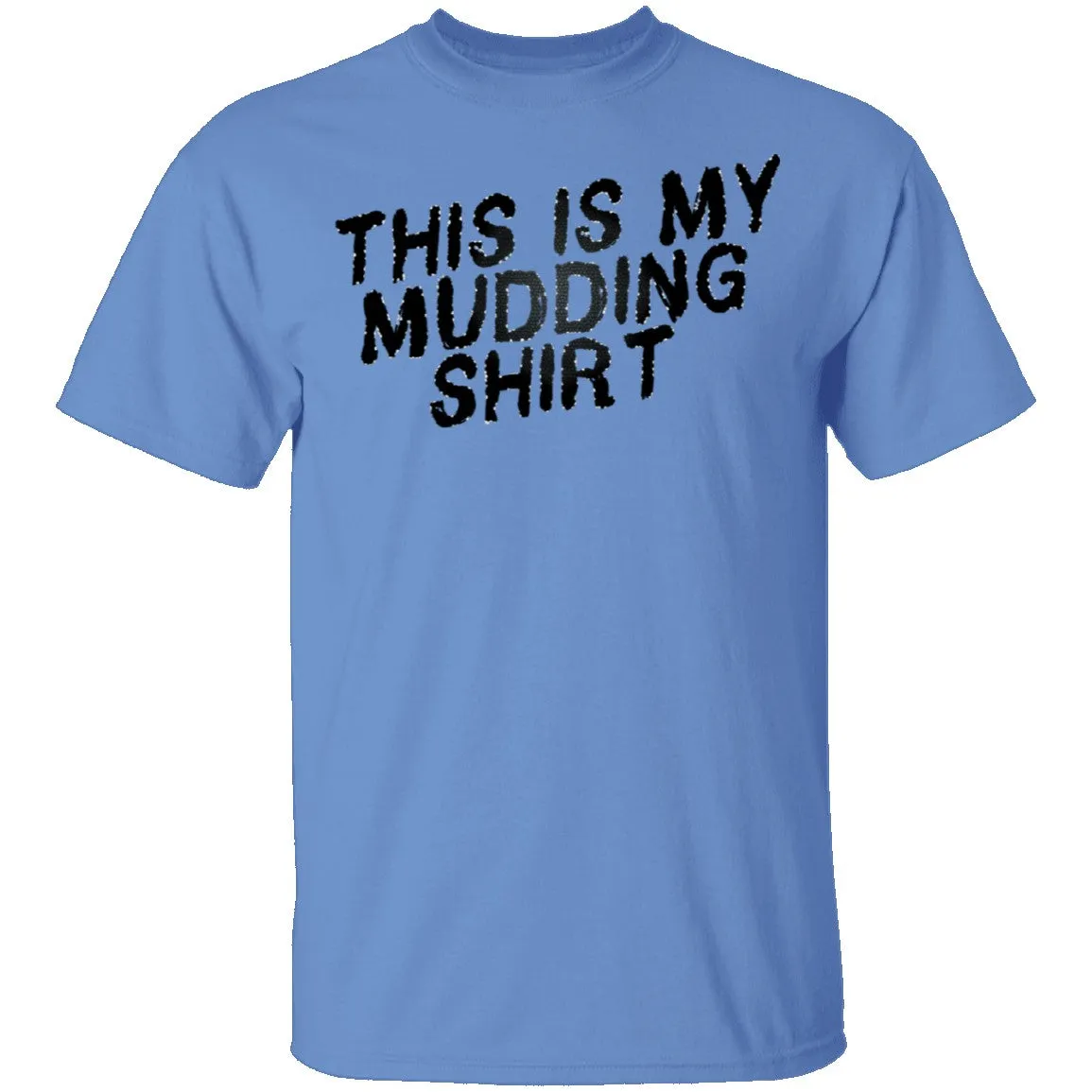 This Is My Mudding Shirt T-Shirt
