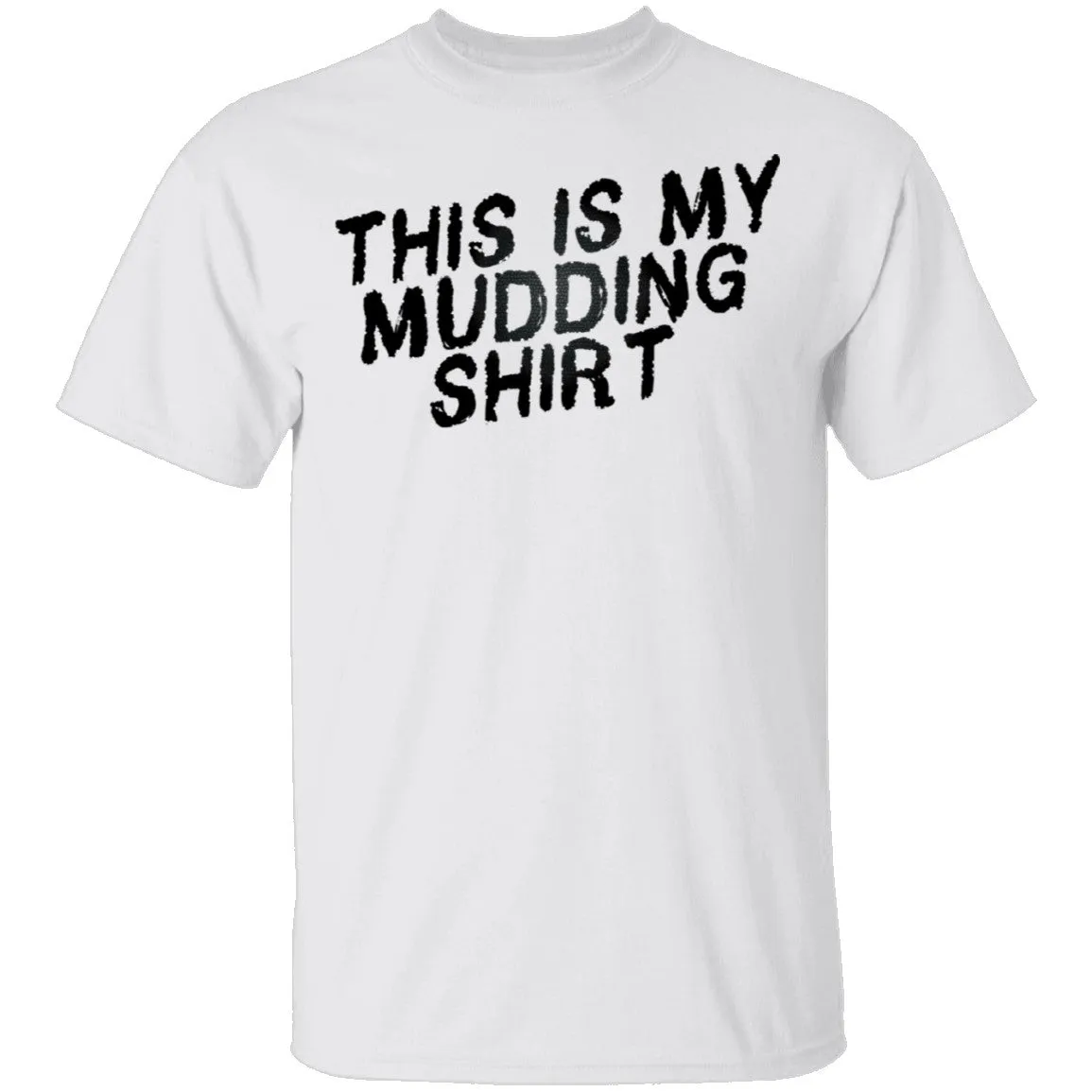 This Is My Mudding Shirt T-Shirt