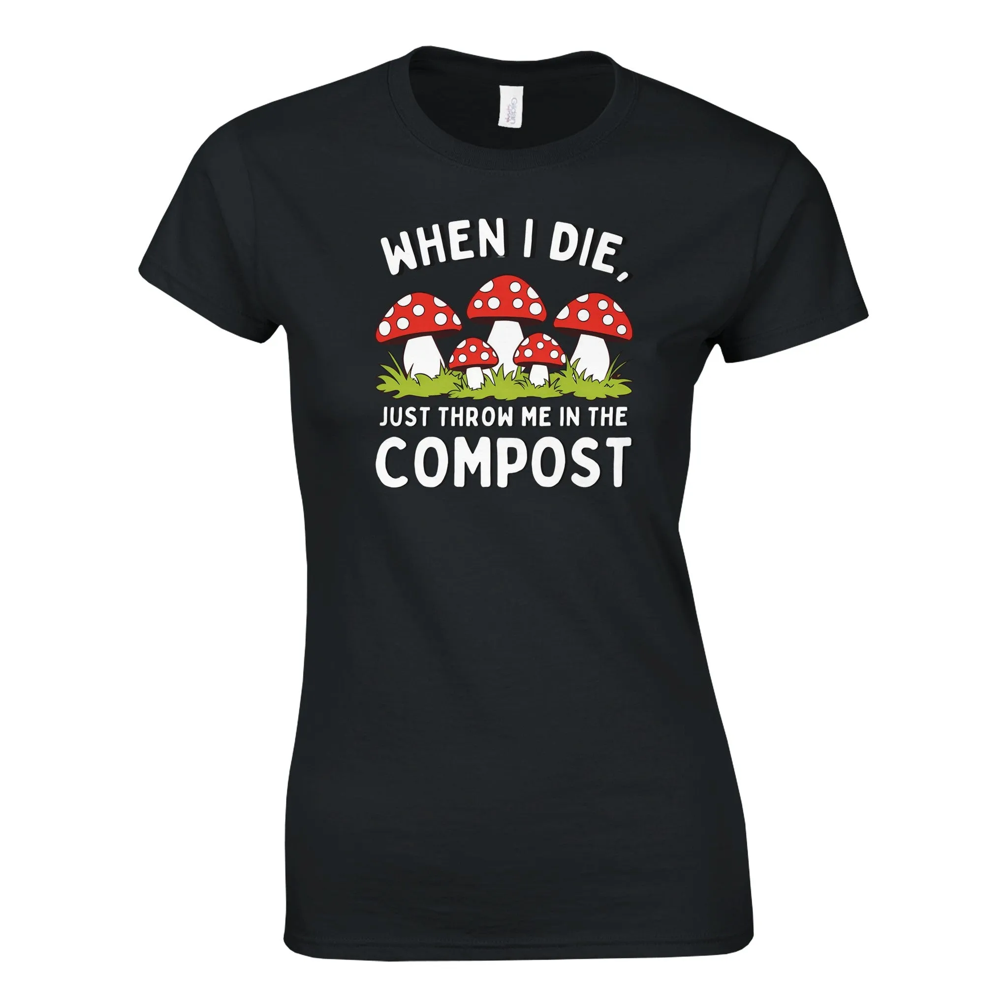 WHEN I DIE, JUST THROW ME IN THE COMPOST Womens Crewneck T-Shirt