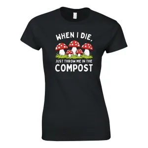 WHEN I DIE, JUST THROW ME IN THE COMPOST Womens Crewneck T-Shirt