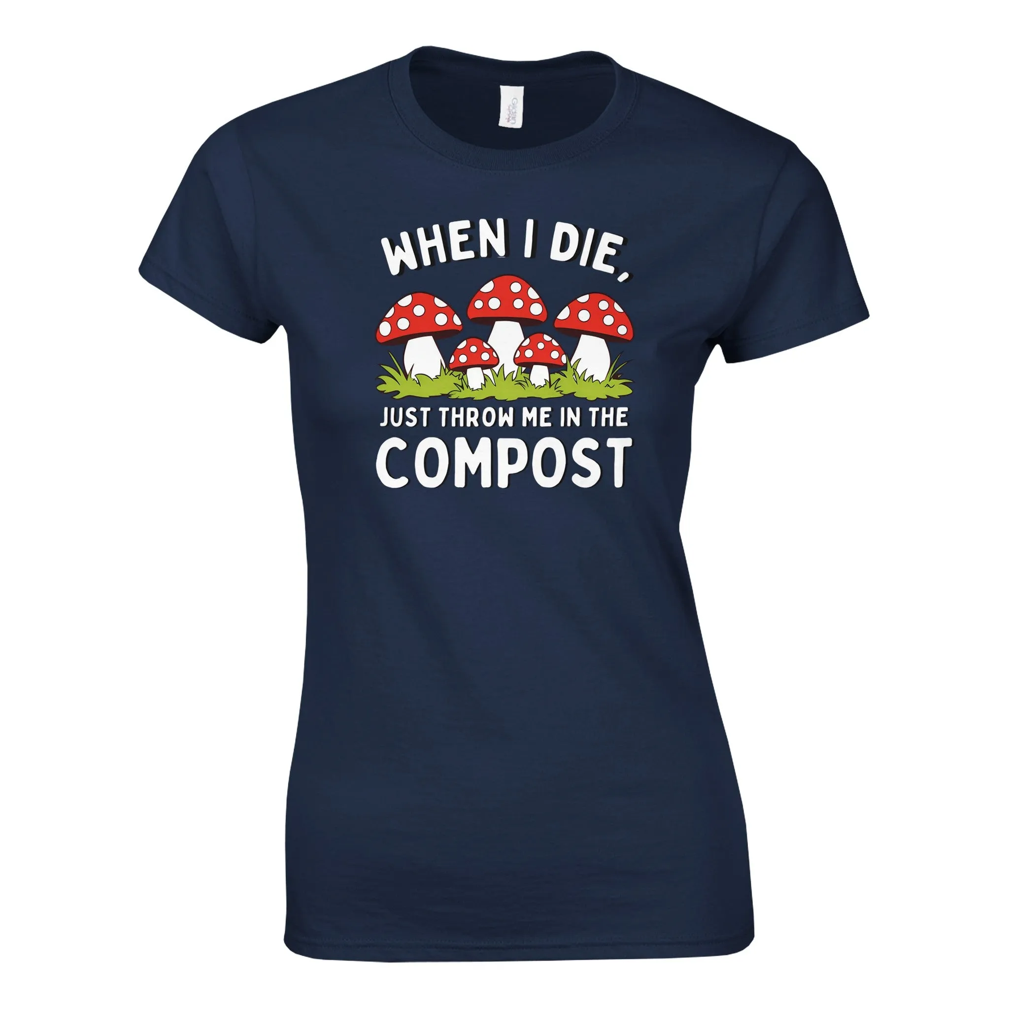 WHEN I DIE, JUST THROW ME IN THE COMPOST Womens Crewneck T-Shirt