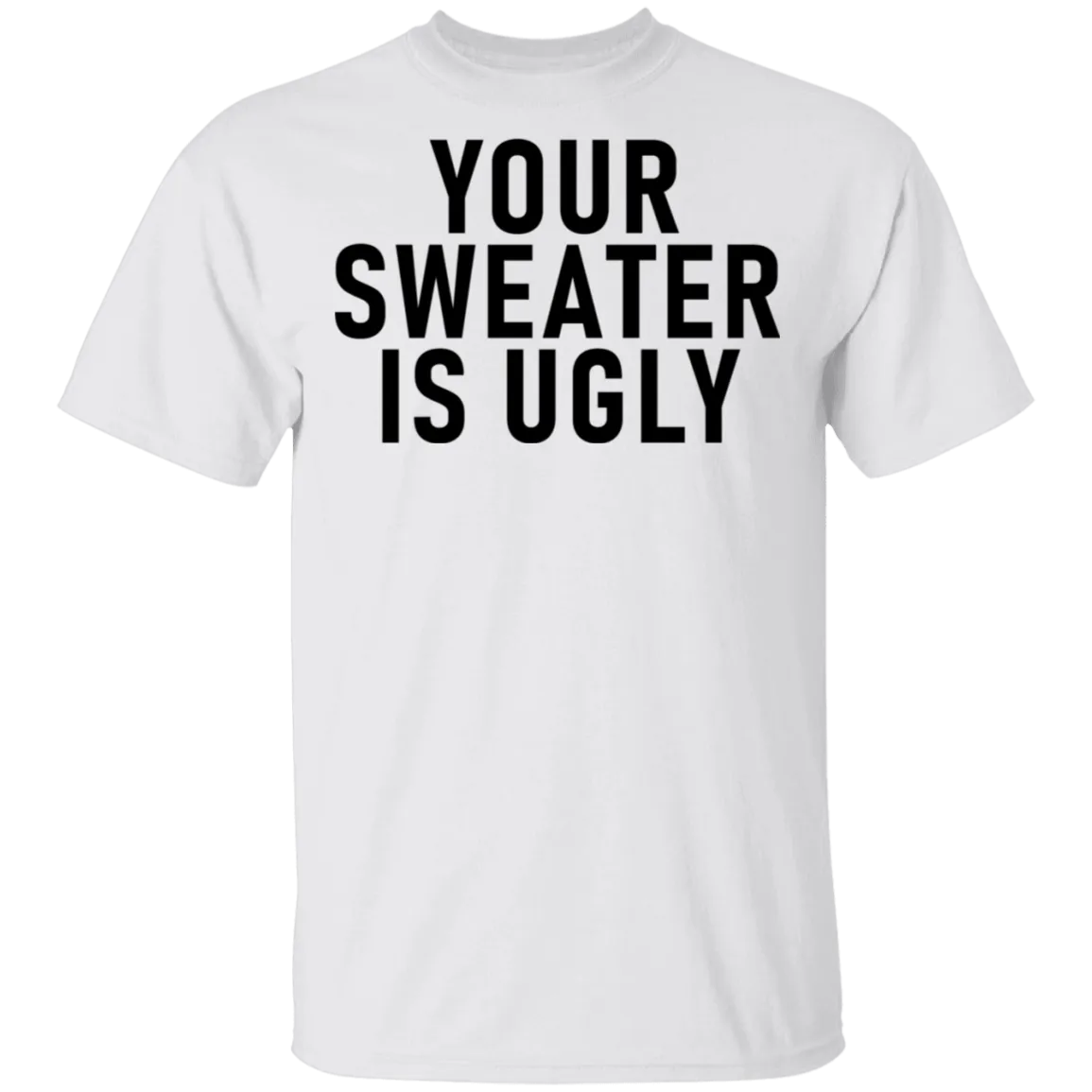 Your sweater Is Ugly